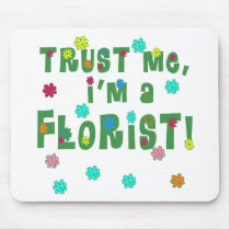 Trust Me I'm a Florist Mousepads