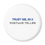 Trust Me I'm a Fortune Teller Refrigerator Magnet