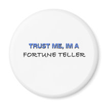 Trust Me I'm a Fortune Teller Refrigerator Magnet
