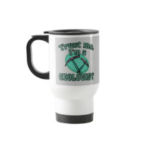 Trust Me I'm a Geologist Tshirts Coffee Mugs