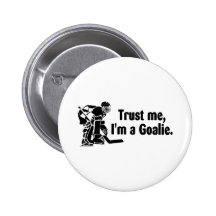 Trust Me Im A Goalie (Hockey) Button