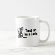 Trust Me Im A Goalie (Hockey) Coffee Mug
