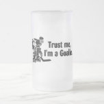 Trust Me Im A Goalie (Hockey) Coffee Mugs