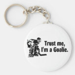 Trust Me Im A Goalie (Hockey) Key Chain