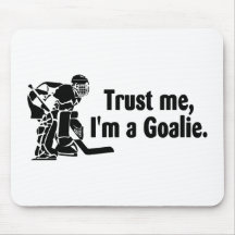 Trust Me Im A Goalie (Hockey) Mousepads