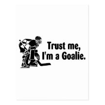 Trust Me Im A Goalie (Hockey) Post Card