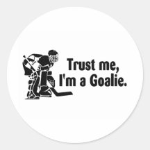Trust Me Im A Goalie (Hockey) Sticker