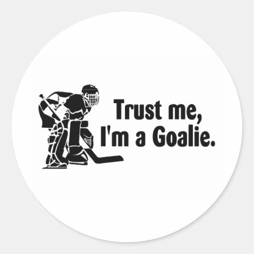 Trust Me Im A Goalie (Hockey) Sticker