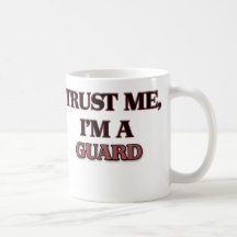 Trust Me I'm A GUARD Coffee Mug