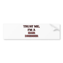 Trust Me I'm A HAIR DRESSER Bumper Sticker
