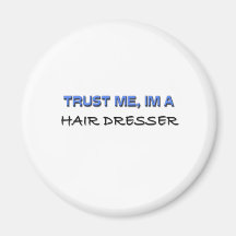 Trust Me I'm a Hair Dresser Fridge Magnet