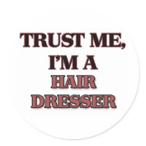 Trust Me I'm A HAIR DRESSER Round Sticker