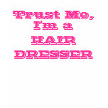 Trust Me, I'm a Hairdresser t-shirts