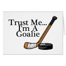 Trust Me Im A Hockey Goalie Cards