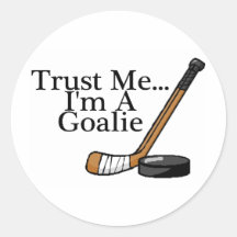 Trust Me Im A Hockey Goalie Round Sticker