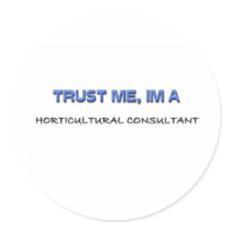 Trust Me I'm a Horticultural Consultant Stickers