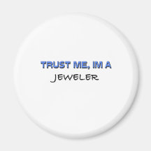 Trust Me I'm a Jeweller Refrigerator Magnet
