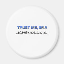 Trust Me I'm a Lichenologist Refrigerator Magnets
