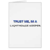 Trust Me I'm a Lighthouse Keeper Card