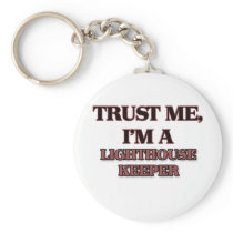 Trust Me I'm A LIGHTHOUSE KEEPER Key Chains