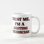 Trust Me I'm A LIGHTING TECHNICIAN Coffee Mug