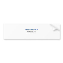 Trust Me I'm a Magician Bumper Sticker