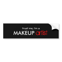 Trust me I'm a makeup artist stickers Bumper Sticker