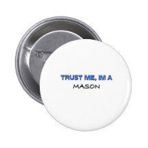 Trust Me I'm a Mason Pins
