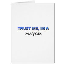 Trust Me I'm a Mayor Greeting Cards