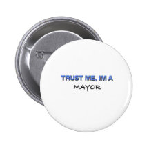 Trust Me I'm a Mayor Pinback Button