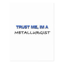 Trust Me I'm a Metallurgist Postcard
