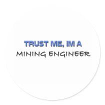 Trust Me I'm a Mining Engineer Round Sticker