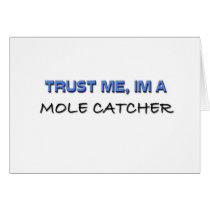 Trust Me I'm a Mole Catcher Greeting Card