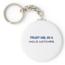 Trust Me I'm a Mole Catcher Key Chains