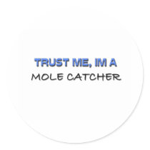 Trust Me I'm a Mole Catcher Stickers