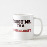 Trust Me I'm a My Kinesiologist Coffee Mugs