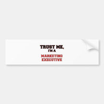 Trust Me I'm a My Marketing Executive Bumper Sticker