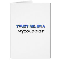 Trust Me I'm a Mycologist Greeting Card