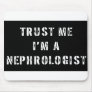 Trust Me I'm A Nephrologist Mousepad