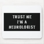 Trust Me I'm A Neurologist Mousepad