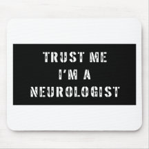 Trust Me I'm A Neurologist Mousepad