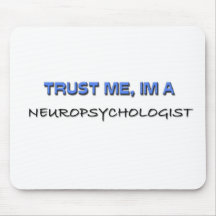 Trust Me I'm a Neuropsychologist Mouse Pads