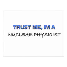 Trust Me I'm a Nuclear Physicist Post Card