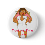 Trust me, I'm a nurse Button