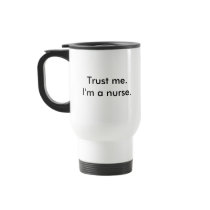 Trust me. I'm a nurse Mug