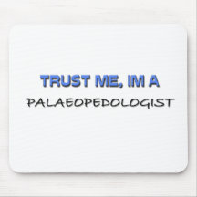 Trust Me I'm a Palaeopedologist Mouse Mats