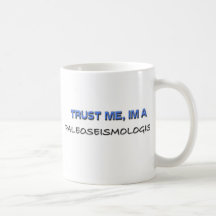 Trust Me I'm a Paleoseismologist Mug