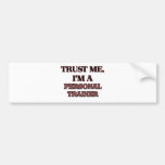 Trust Me I'm A PERSONAL TRAINER Bumper Stickers