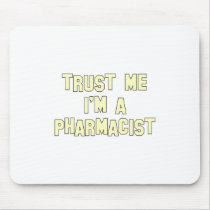 Trust Me I'm a Pharmacist Mouse Pads