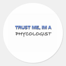 Trust Me I'm a Phycologist Round Sticker